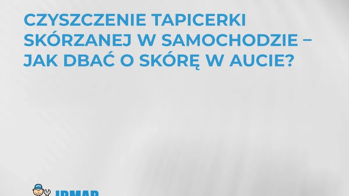 czyszczenie-tapicerki-skorzanej-w-samochodzie-jak-dbac-o-skore-w-aucie