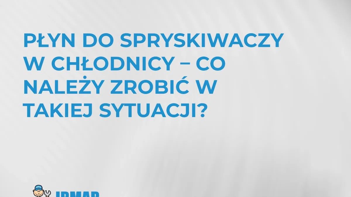 plyn-do-spryskiwaczy-w-chlodnicy-co-nalezy-zrobic-w-takiej-sytuacji