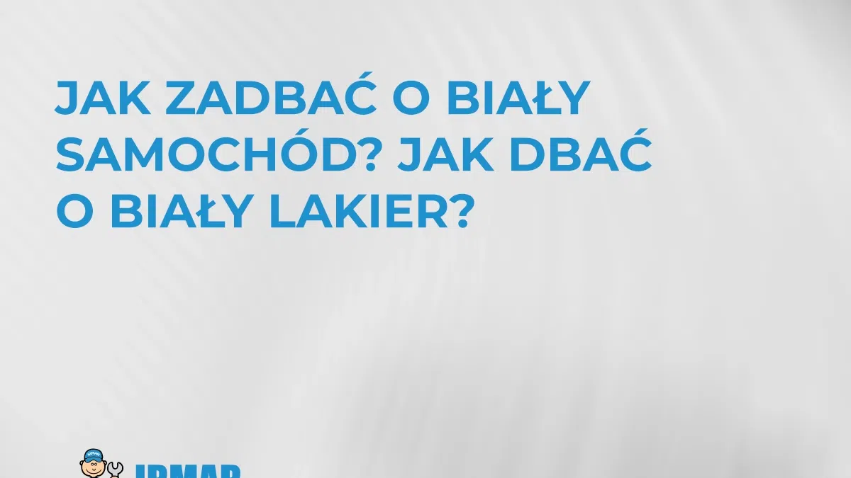 jak-zadbac-o-bialy-samochod-jak-dbac-o-bialy-lakier