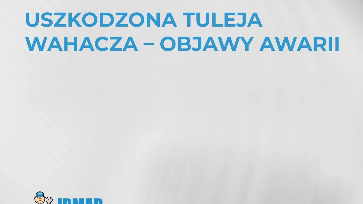 uszkodzona-tuleja-wahacza-objawy-awarii